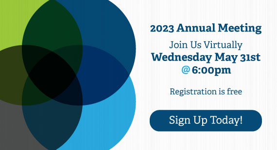2023 Annual Meeting. Join Us Virtually Wednesday, May 31st @6pm. Register Today!